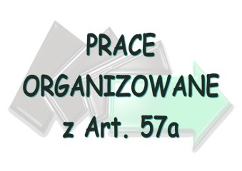 Zdjęcie artykułu Nabór wniosków na prace prganizowane z Art. 57a w...